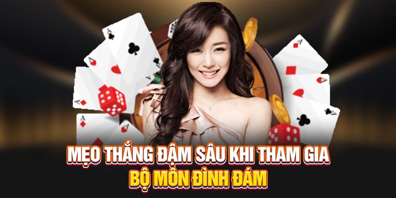 Mẹo thắng đậm sâu khi tham gia bộ môn đình đám 
